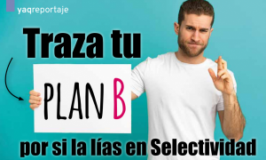 Selectividad, cómo hacer un plan B