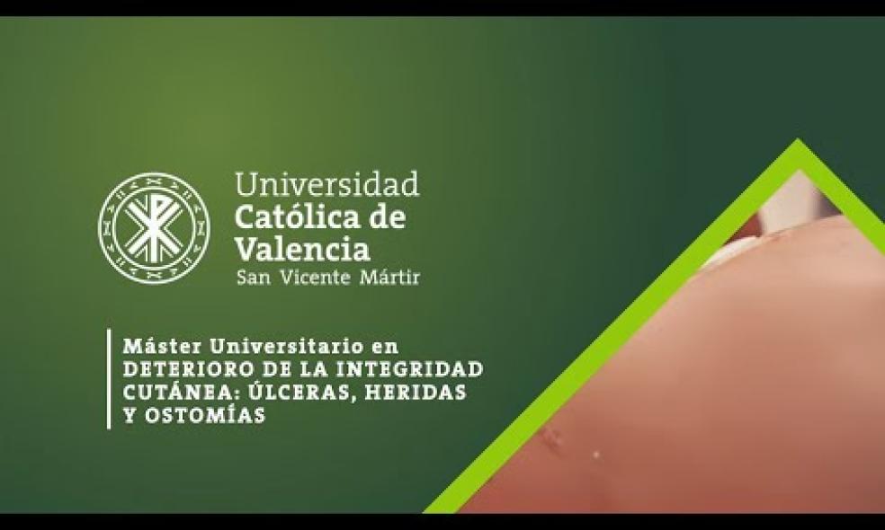 UCV | Máster Universitario en Deterioro de la Itegridad Cutánea: Úlceras, Heridas y Ostomías