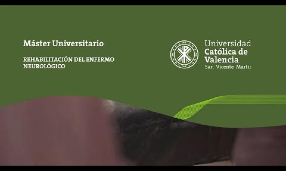 UCV | Máster Universitario en Rehabilitación del Enfermo Neurológico