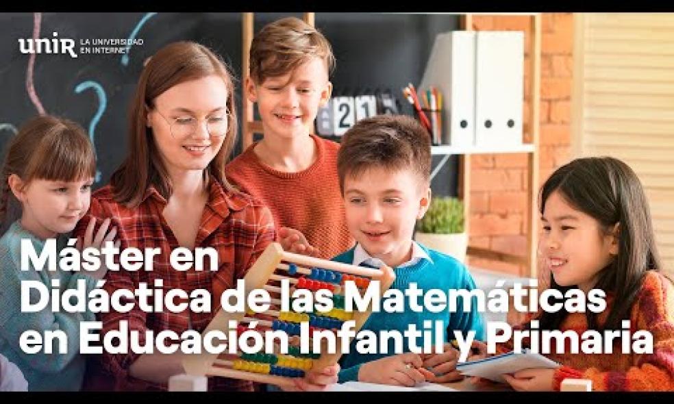 Máster en Didáctica de las Matemáticas en Educación Infantil y Primaria | #UNIReducación