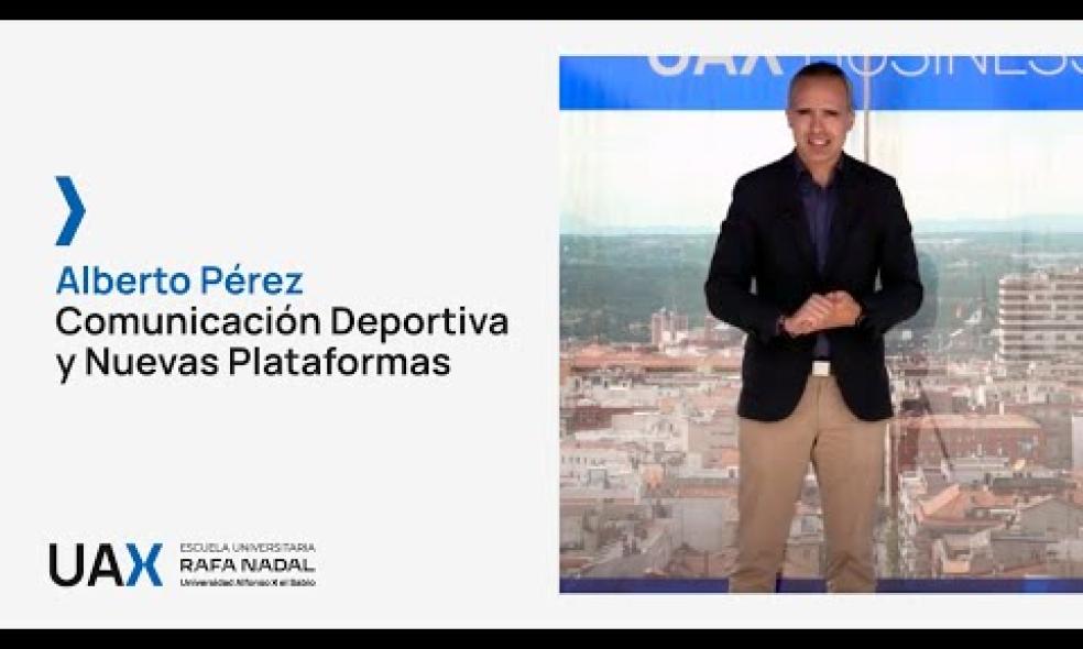 #UAXRafaNadal Máster en Comunicación Deportiva y Nuevas Plataformas, por Alberto Pérez