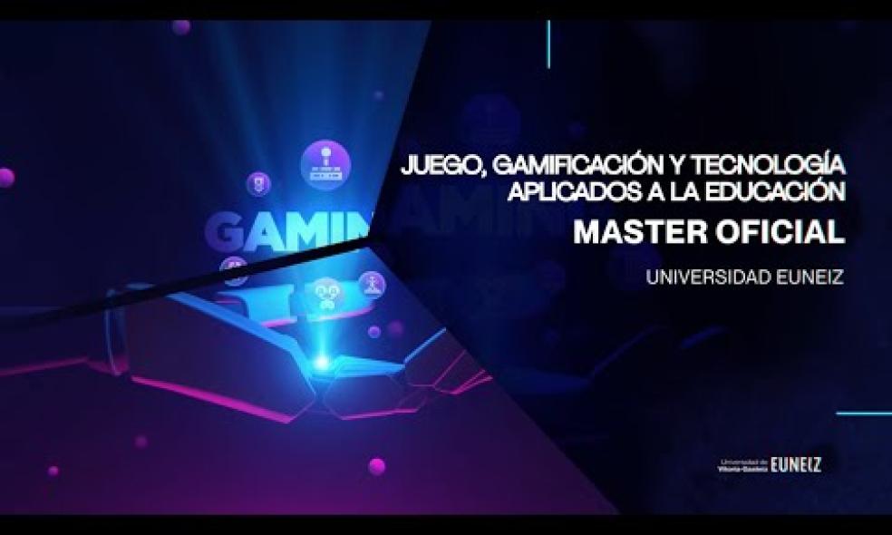 Máster en Juego, Gamificación y Tecnología aplicados a la Educación