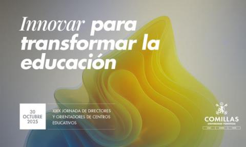 ¿Eres orientador o director de un centro? Comillas tiene una cita para ti el 30 de octubre