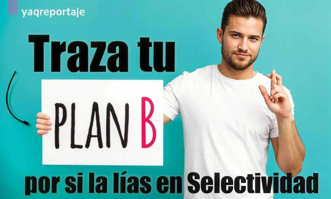 Selectividad, cómo hacer un plan B