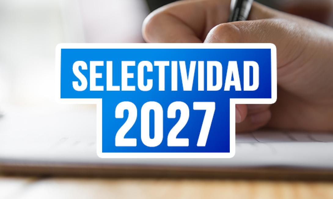 Cómo será la nueva Selectividad 2027