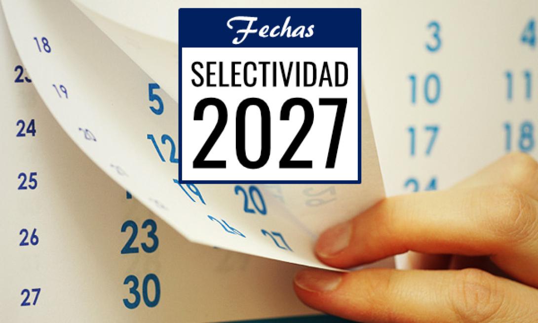 Fechas Selectividad 2027