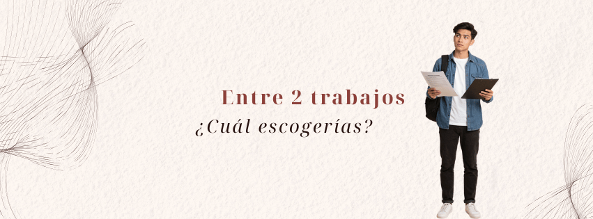 Estudiante dudando entre 2 trabajos